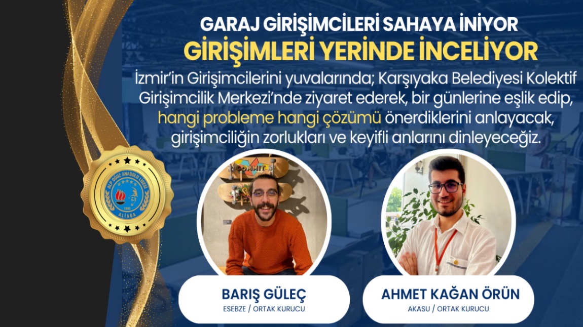 GARAJ GİRİŞİMCİLERİ SAHAYA İNİYOR  Girişimleri Yerinde İnceliyor